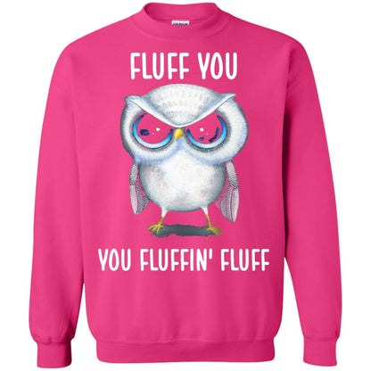 Fluff You You Fluffin Fluff Owl Lovers Shirt Heliconia