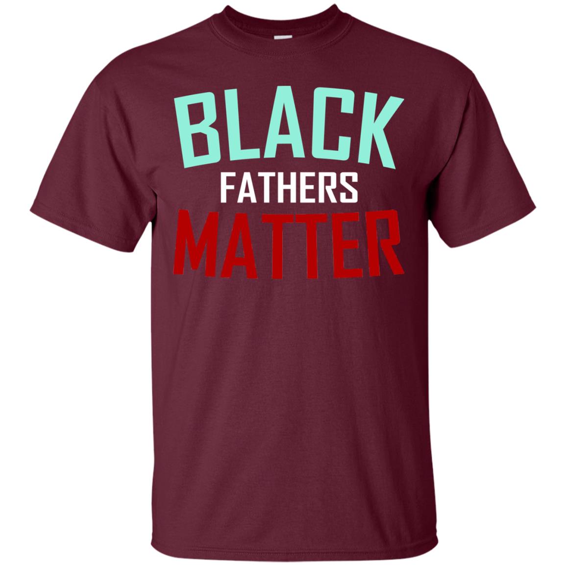 Black Fathers Matter Daddy Shirts Maroon