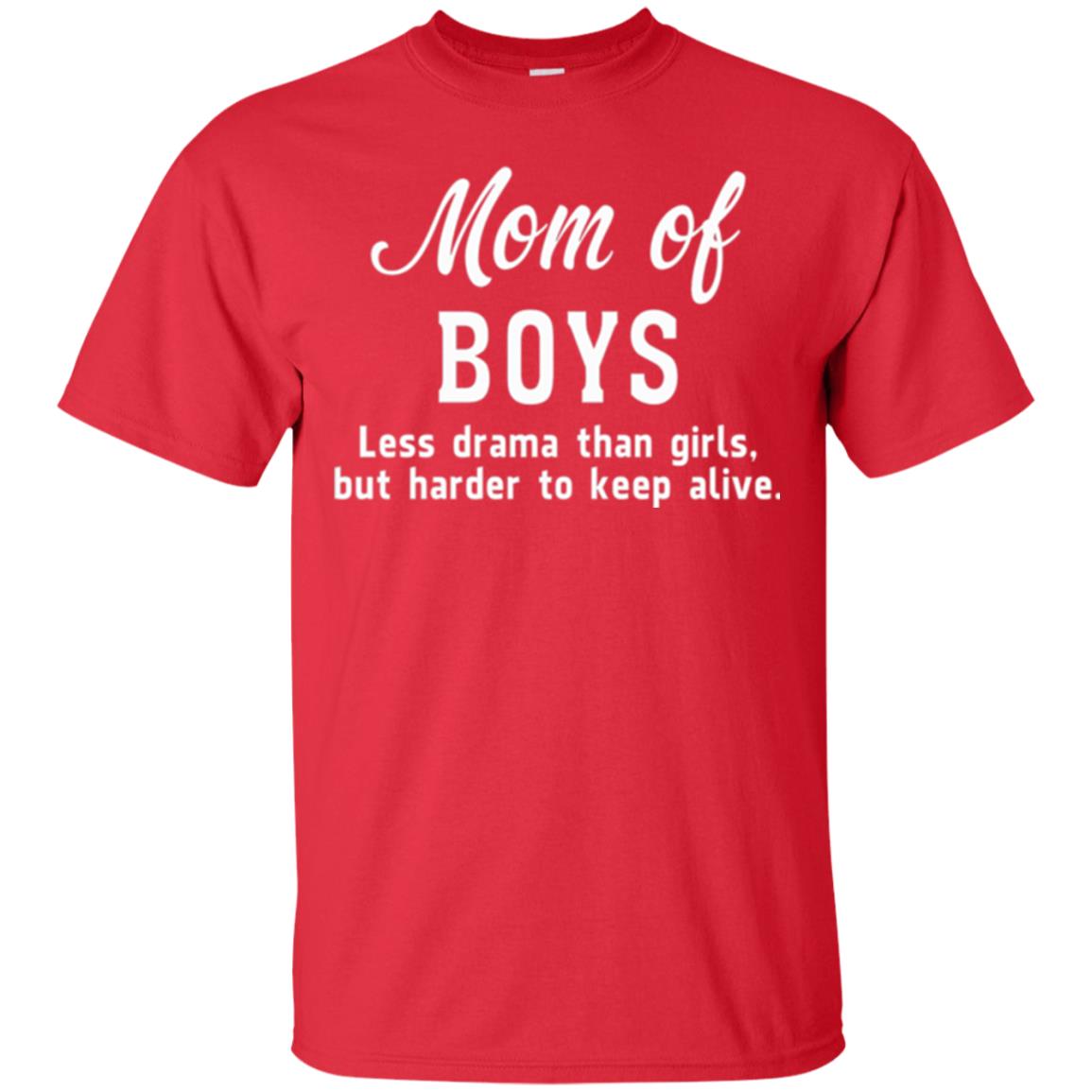 Mom Of Boys Less Drama Than Girls But Harder To Keep Alive T-shirt Mothers Day Red