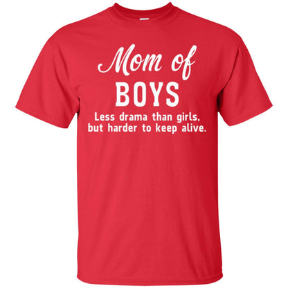 Mom Of Boys Less Drama Than Girls But Harder To Keep Alive T-shirt Mothers Day Red