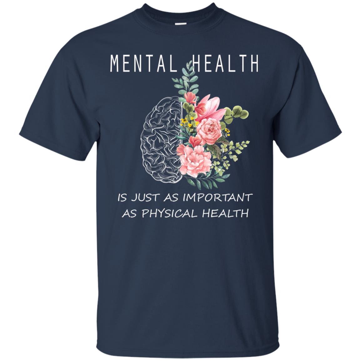 Mental Health Just As Important As Physical Health Shirt Navy
