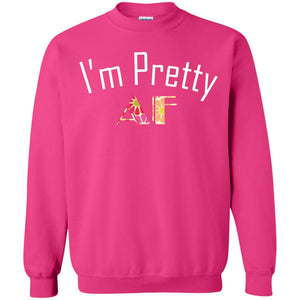 I Am Pretty Af ShirtG180 Gildan Crewneck Pullover Sweatshirt 8 oz.