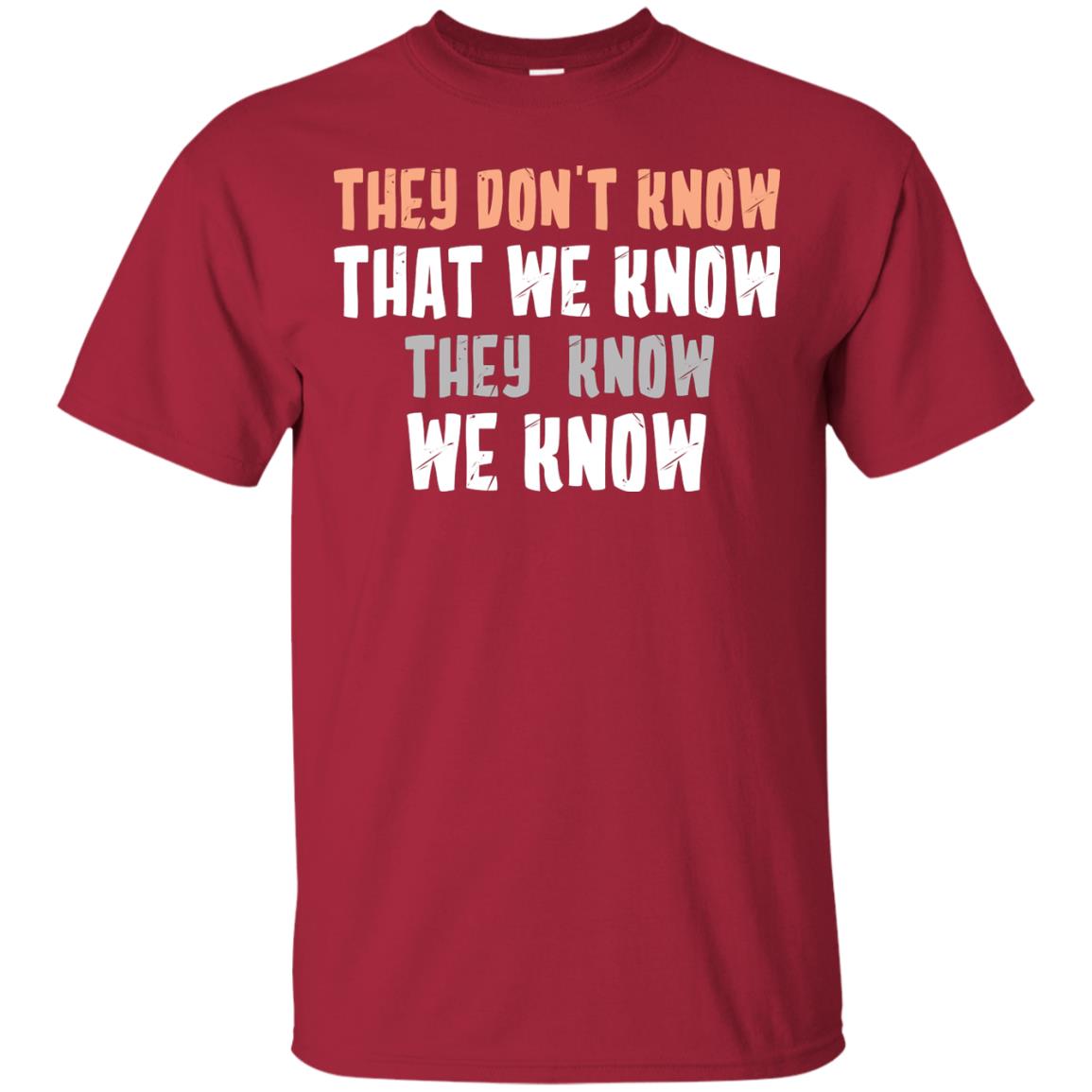 They Don_t Know That We Know They Know We Know Shirt Cardinal