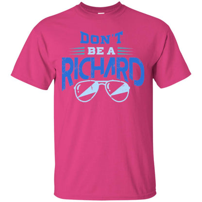 Don't Be A Richard Shirt Heliconia