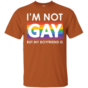 I_m Not Gay But My Boyfriend Is Lgbt ShirtG200 Gildan Ultra Cotton T-Shirt