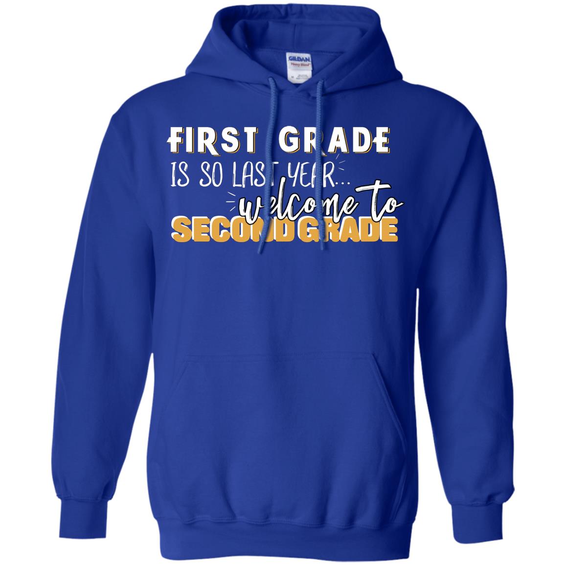 First Grade Is So Last Year Welcome To Second Grade Back To School 2019 Shirt Royal