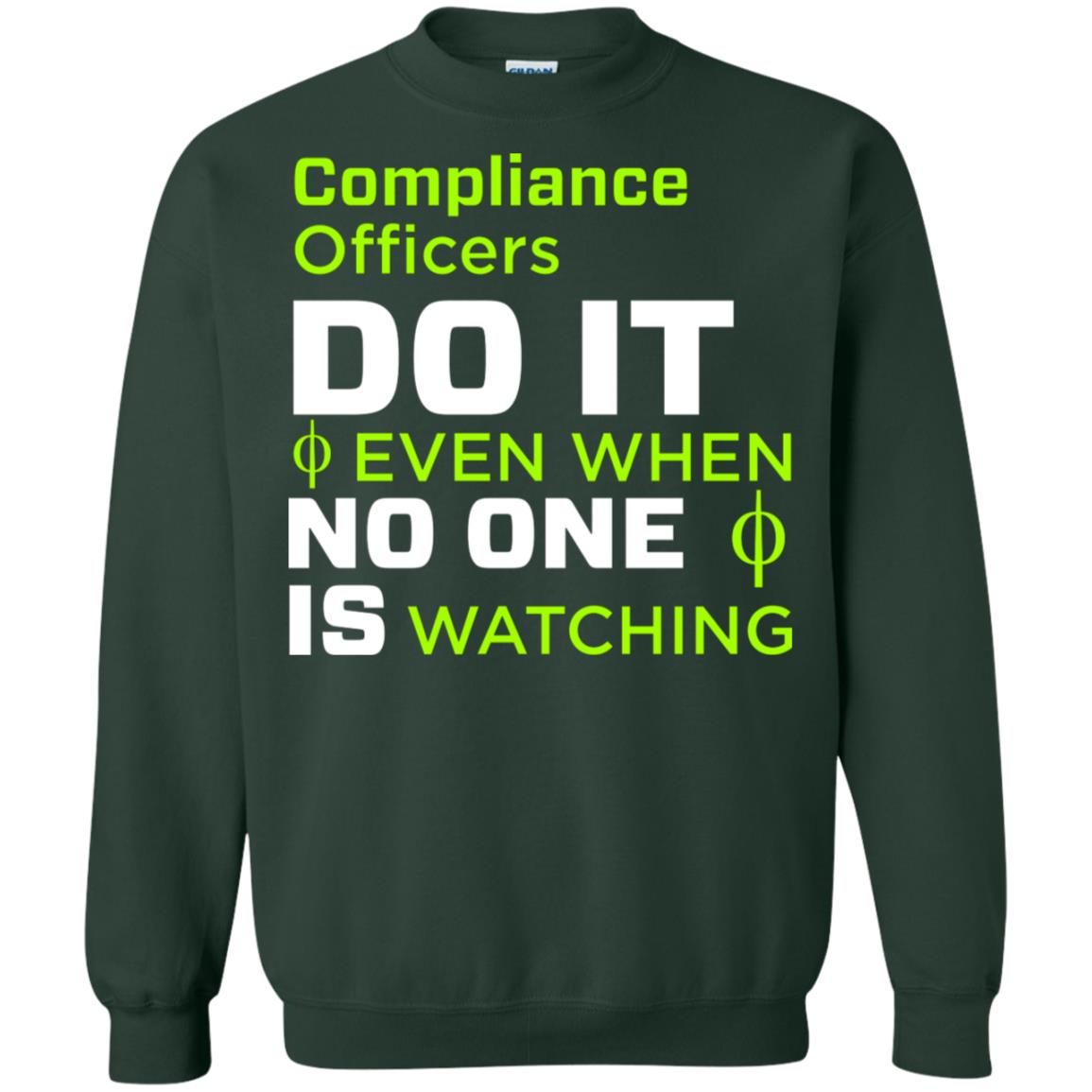 Compliance Officers Do It Even When No One Is Watching Shirt Forest Green