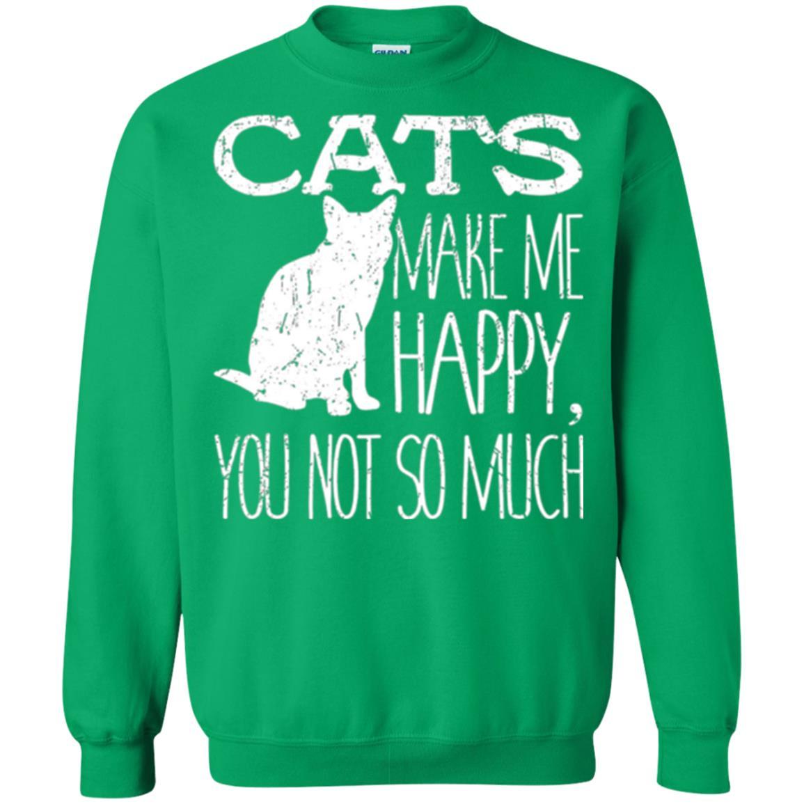 Cat Lover T-shirt Cats Make Me Happy You Not So Much Irish Green