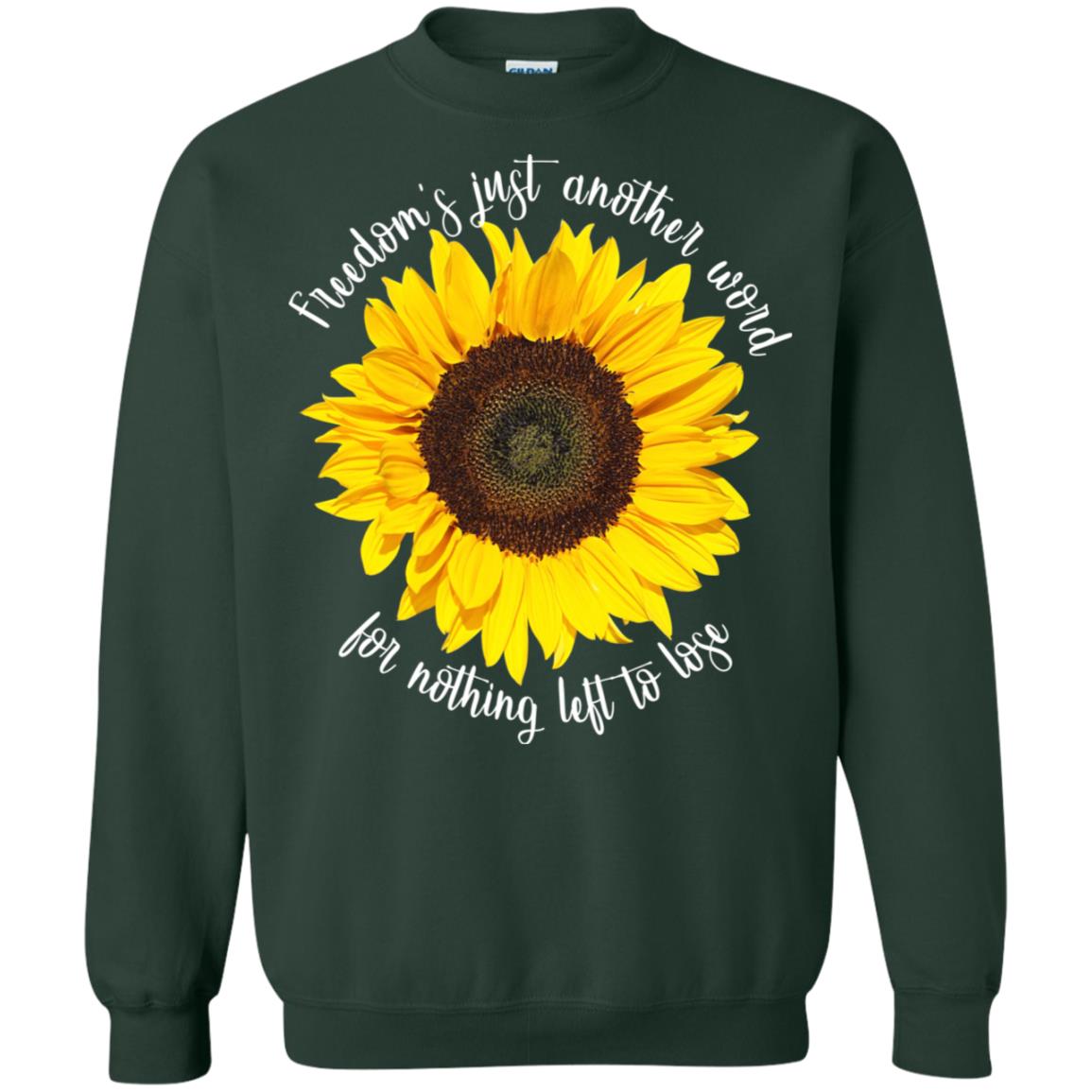 Freedom's Just Another Word For Nothing Left To Lose Shirt Forest Green