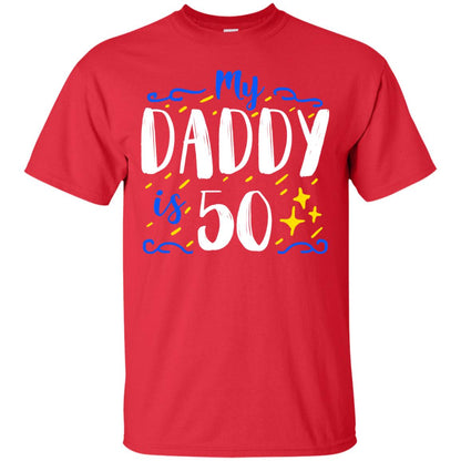 My Daddy Is 50 50th Birthday Daddy Shirt For Sons Or Daughters Red
