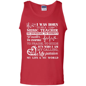 I Was Born To Be A Music Teacher Its Who I Am My Calling My Passion My Life My World