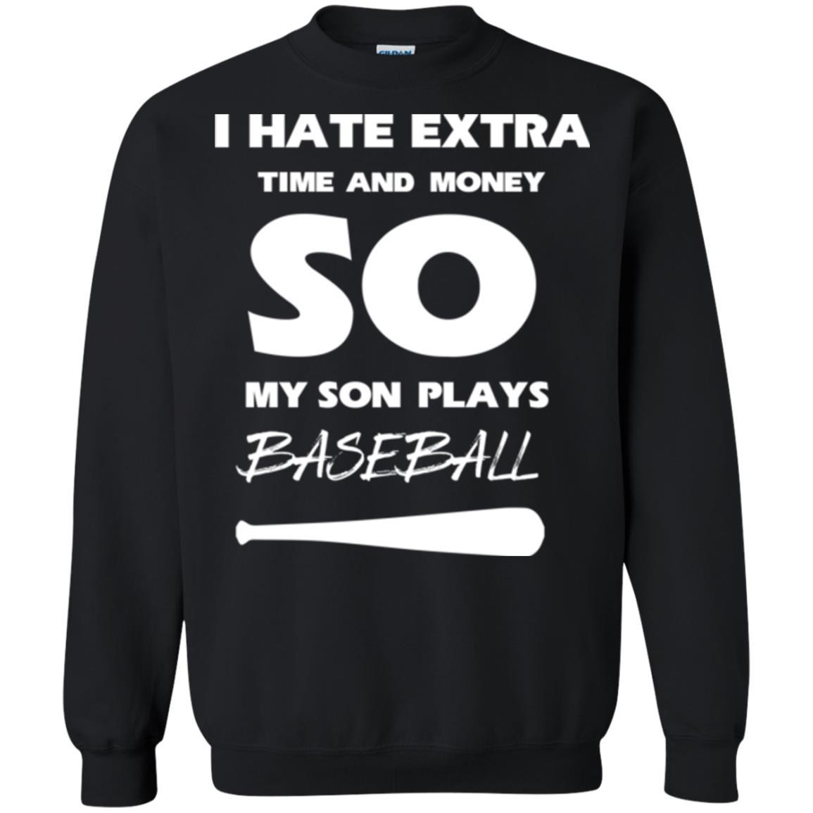 Baseball T-shirt I Hate Extra Time And Money So My Son Plays Baseball Black