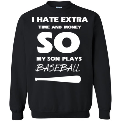 Baseball T-shirt I Hate Extra Time And Money So My Son Plays Baseball Black