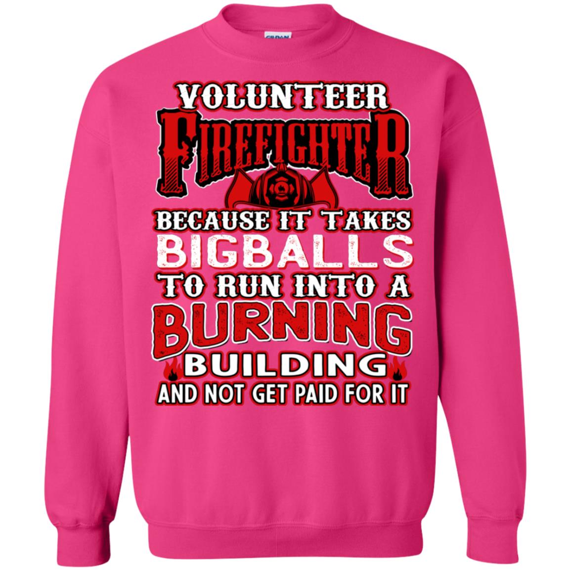 Voluteer Firefighter Because It Takes Bigballs To Run Into A Burning Building And Not Get Paid For It Heliconia