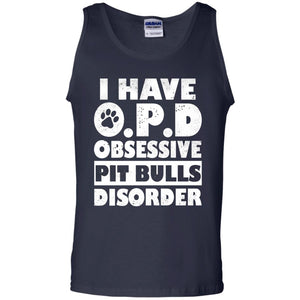 I Have O.p.d Obsessive Pit Bulls Disorder Dog Shirt