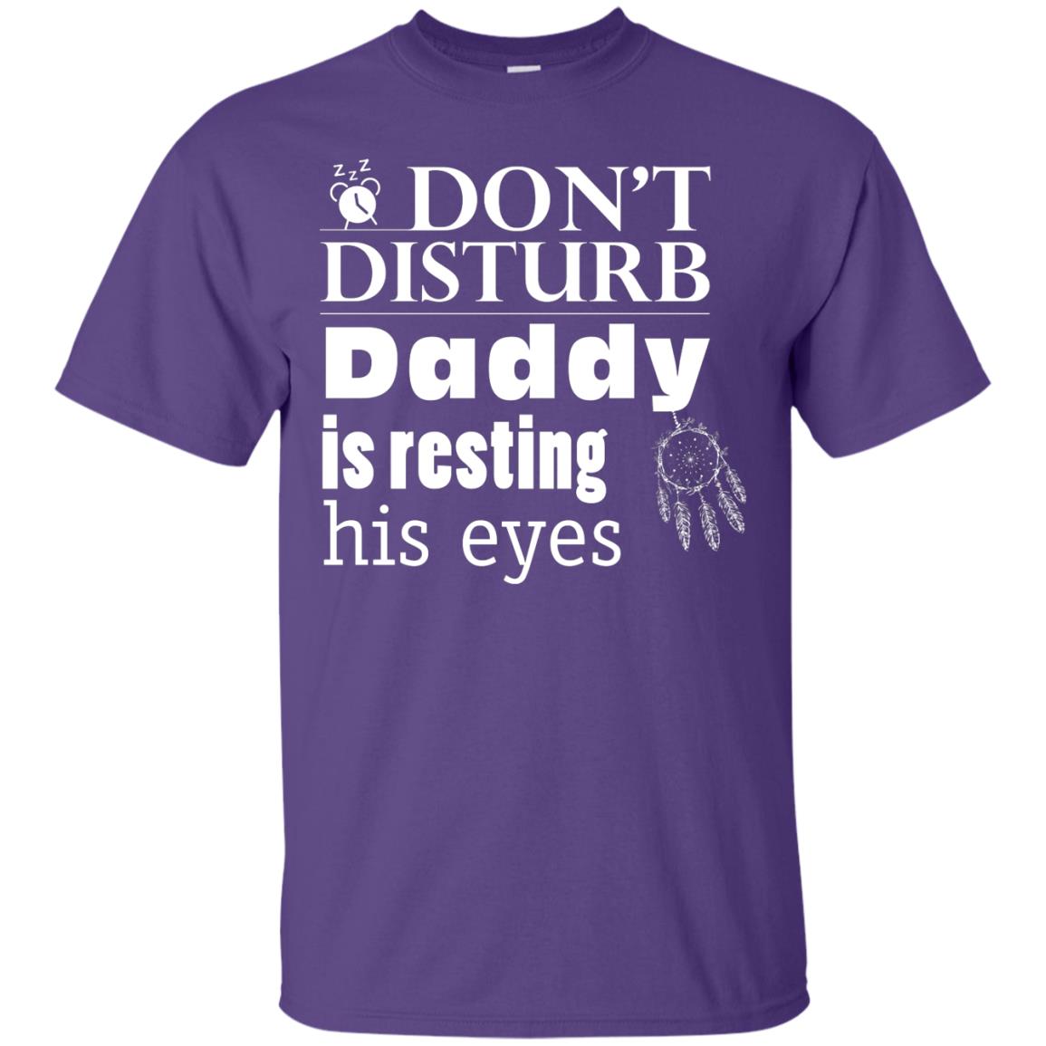 Don't Disturb Daddy Is Resting His Eyes Funny Dad Shirt Purple