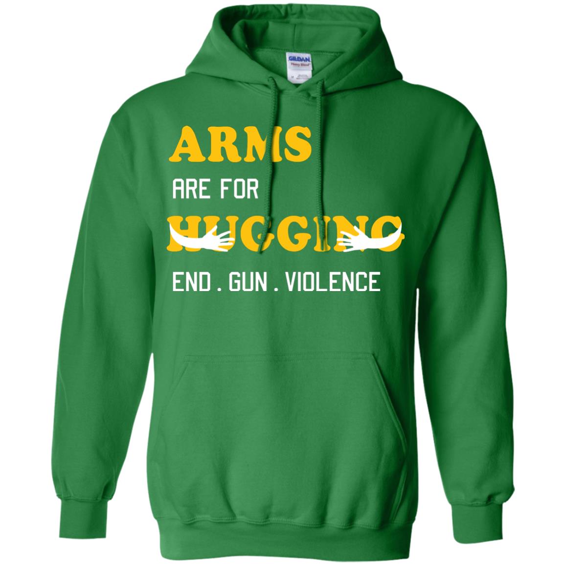 Arms Are For Hugging End Gun Violence Gun Control T-shirt Irish Green