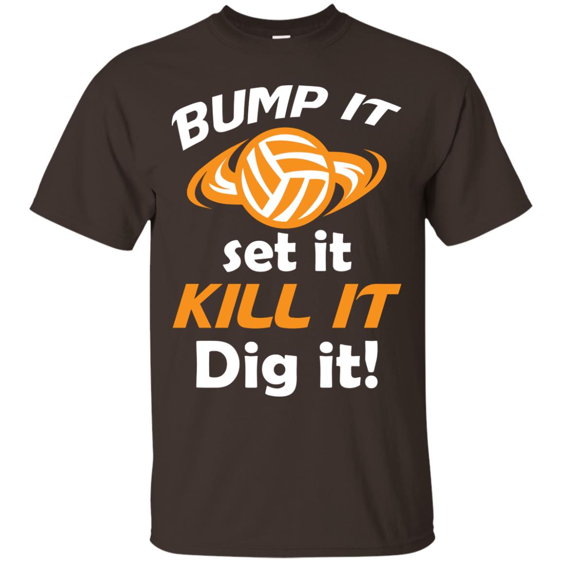 Bump It Set It Kill It Dig It Volleyball Lover T-shirt Dark Chocolate