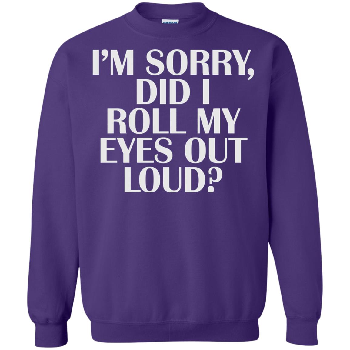 I_m Sorry Did I Roll My Eyes Out Loud T-shirt Purple