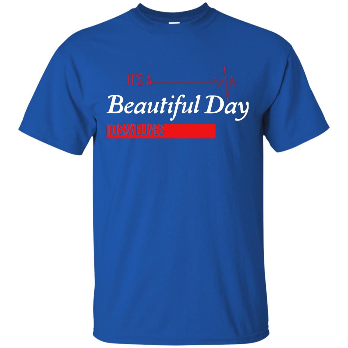 It_s A Beautiful Day To Save Lives International Nurses Day T-shirt Royal