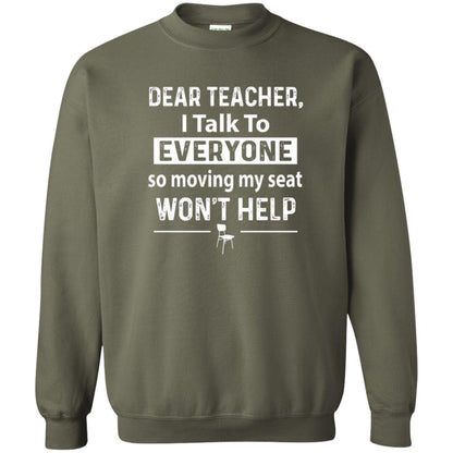 Student T-shirt Dear Teacher I Talk To Everyone So Moving My Seat Military Green