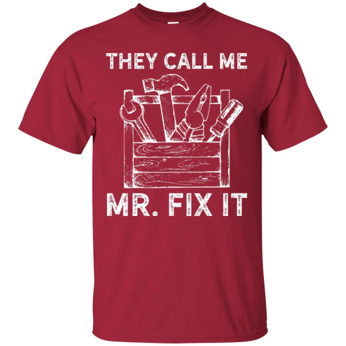 Handyman T-shirt They Call Me Mr. Fix It T-shirt Cardinal