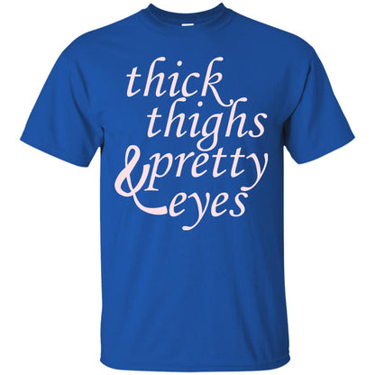 Thick Thighs And Pretty Eyes Shirts Royal
