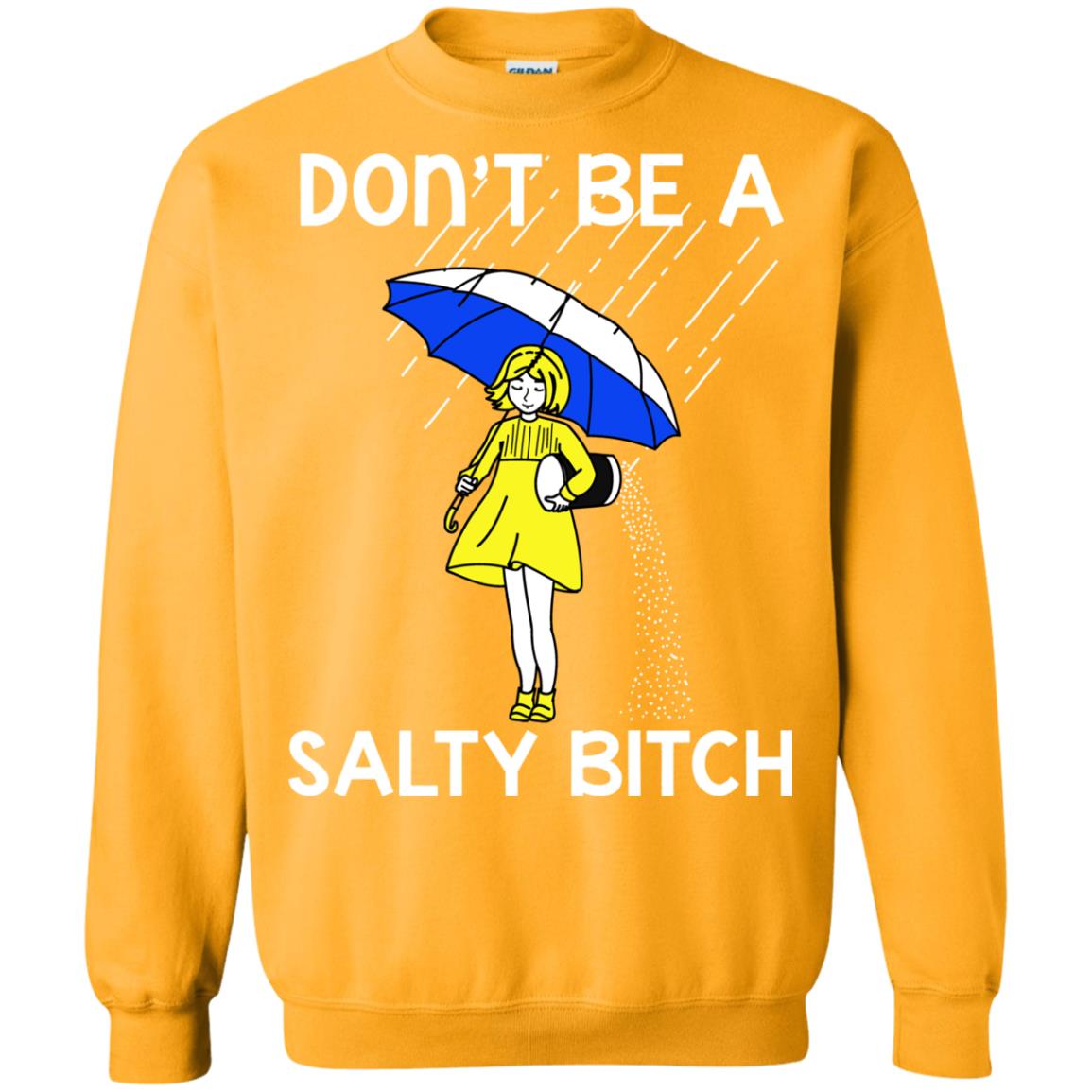 Don_t Be A Salty Bitch Shirt Gold