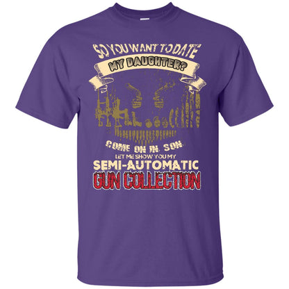 So You Want To Date My Daughter Come On In, Son, Let Me Show You My Semi-automatic Gun Collection Purple