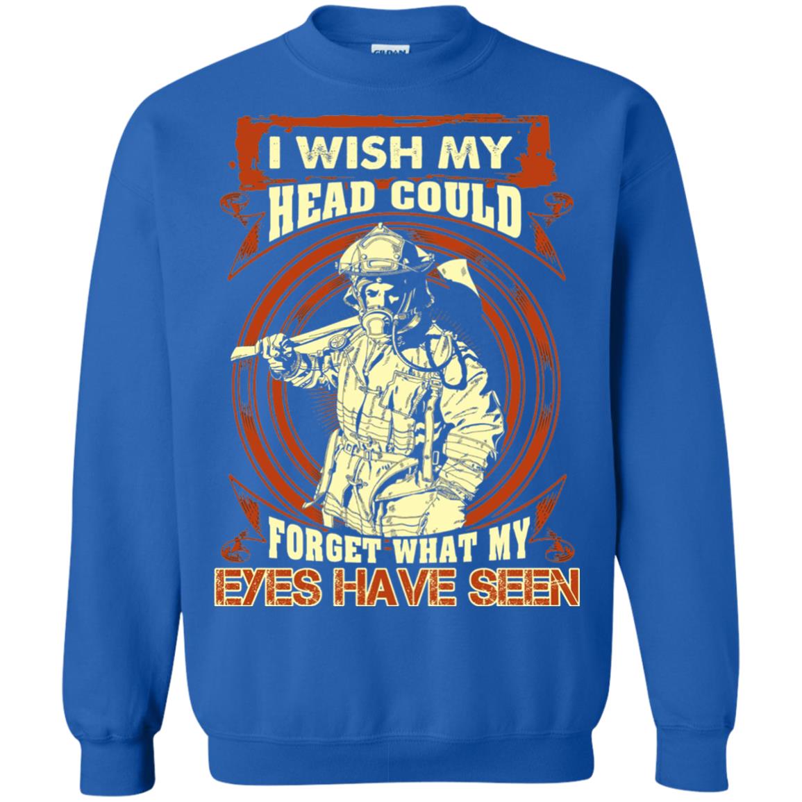 Firefighter Shirt I Wish My Head Could Forget What My Eyes Have Seen Royal
