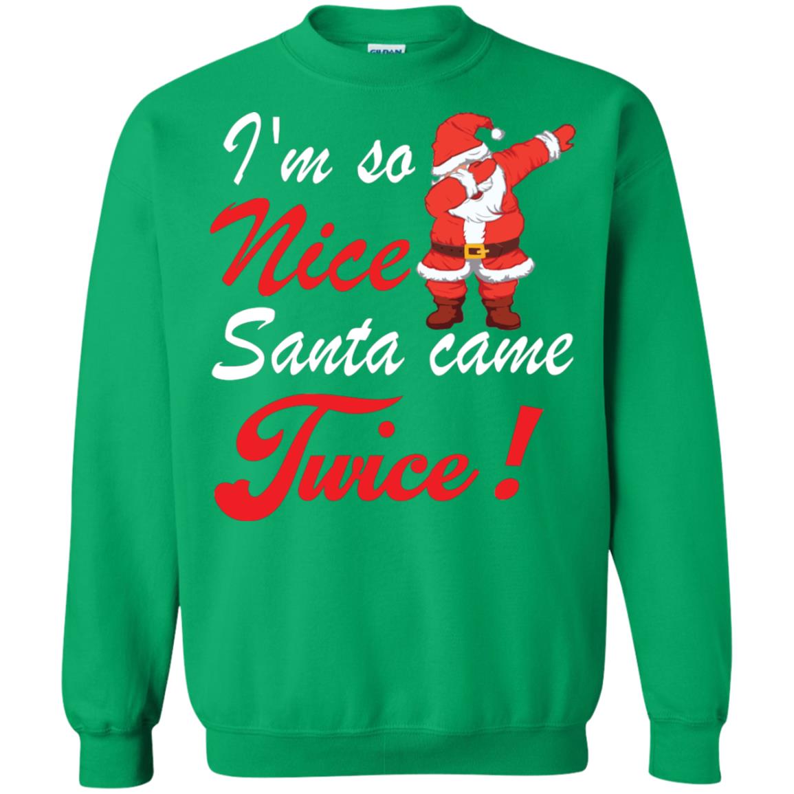 Im So Nice Santa Came Twice Gift Shirt X-mas Quote Shirt Irish Green