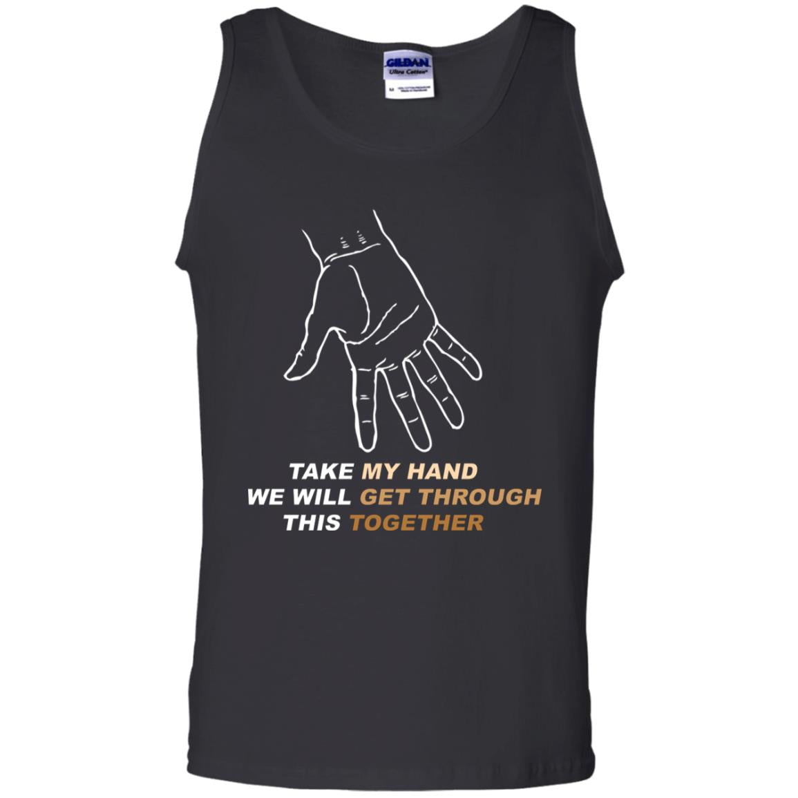 Take My Hand We Will Get Though This Together Best Quote Shirt Black