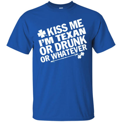 Kiss Me I_m Texan Or Drunk Or Whatever St. Patrick_s Day T-shirt Royal