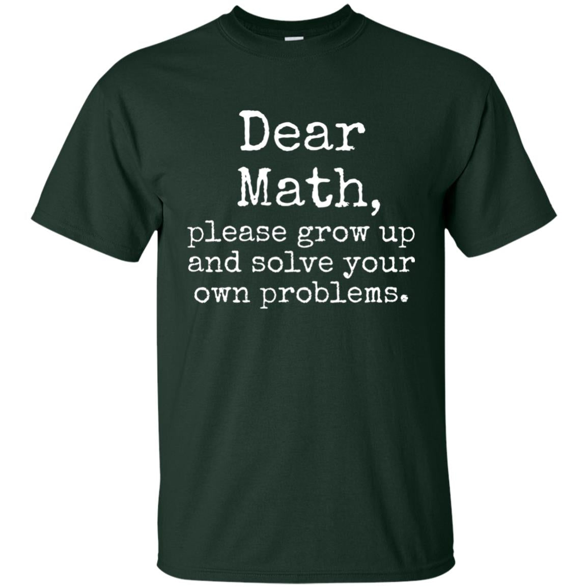 Dear Math Grow Up And Solve Your Own Problems Shirt Forest