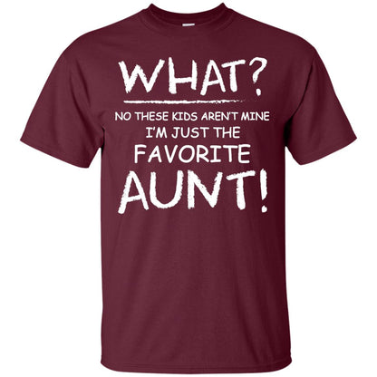 What No These Kids Aren't Mine I'm Just The Favorite Aunt Shirt Maroon