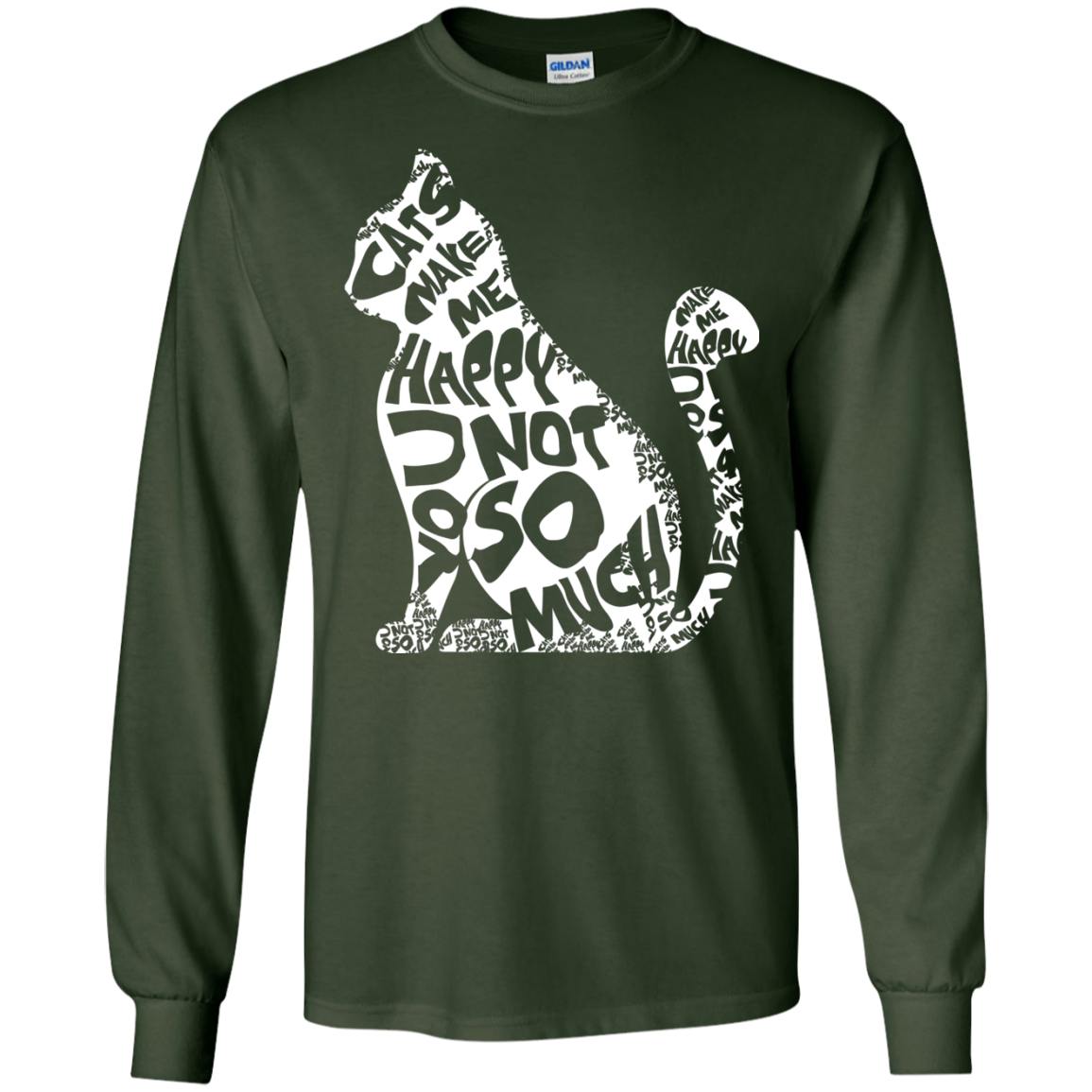 Cat Lover T-shirt Cat Make Me Happy You Not So Much Forest Green