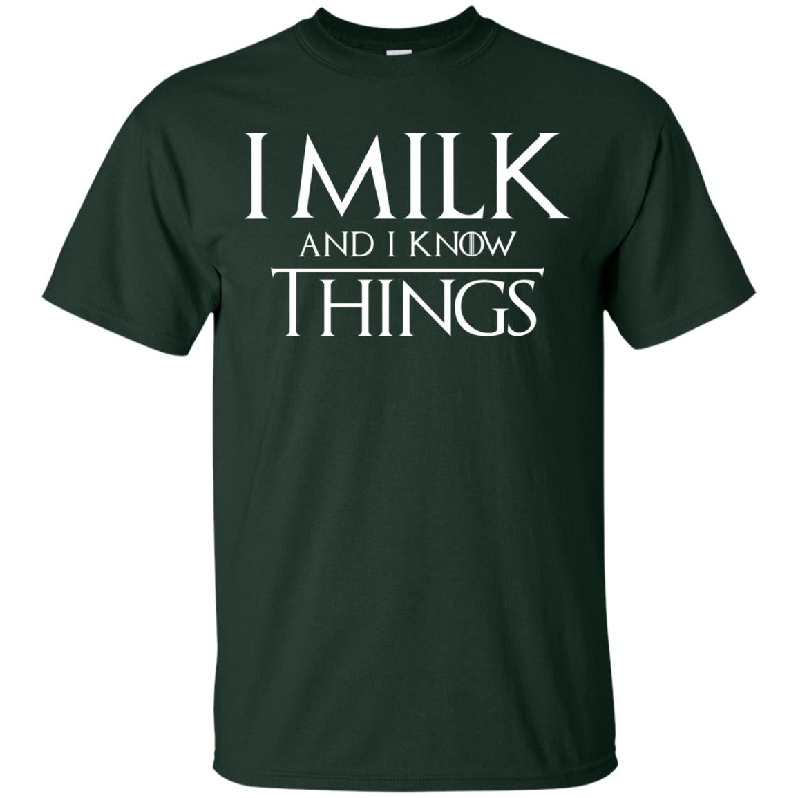 I Milk And I Know Things Game Of Thrones Fan T-shirt Forest