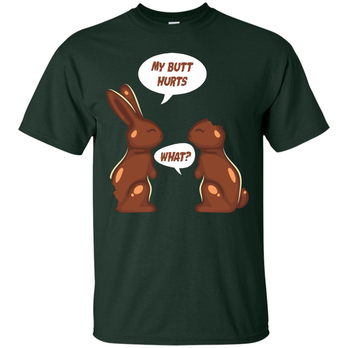 My Butt Hurts What Funny Chocolate Easter T-shirt Forest