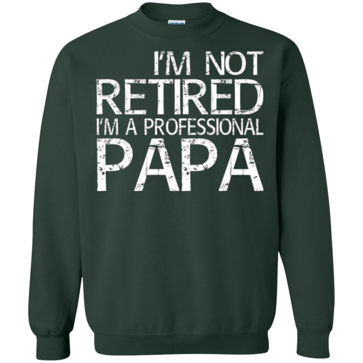 Papa T-shirt I_m Not Retired I_m A Professional Papa Forest Green