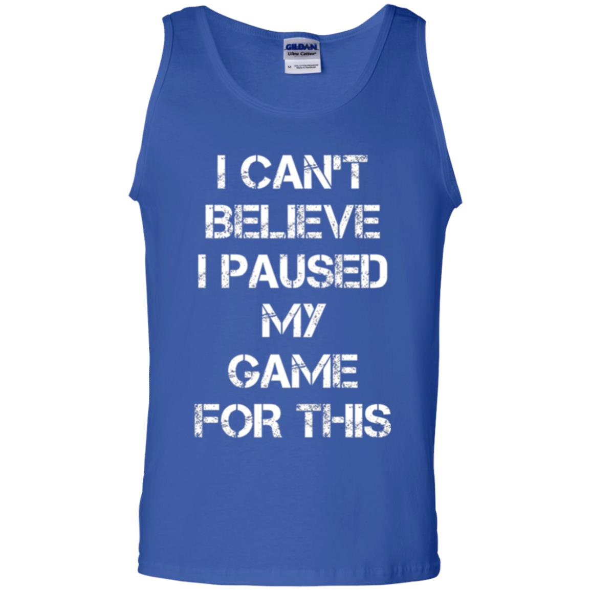 Gaming T-shirt I Can_t Believe I Paused My Game For This Royal