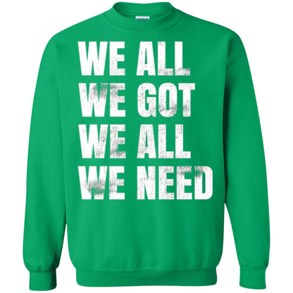 We All We Got We All We Need T-shirt Fly Eagles Irish Green