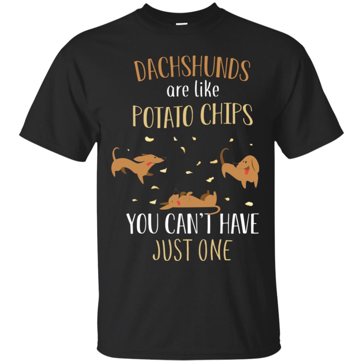 Dachshunds Are Like Potato Chips You Can't Have Just One Shirt Black