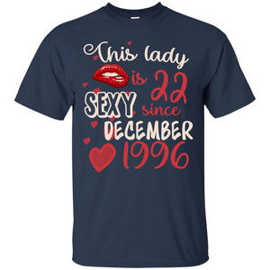 This Lady Is 22 Sexy Since December 1996 22nd Birthday Shirt For December WomensG200 Gildan Ultra Cotton T-Shirt