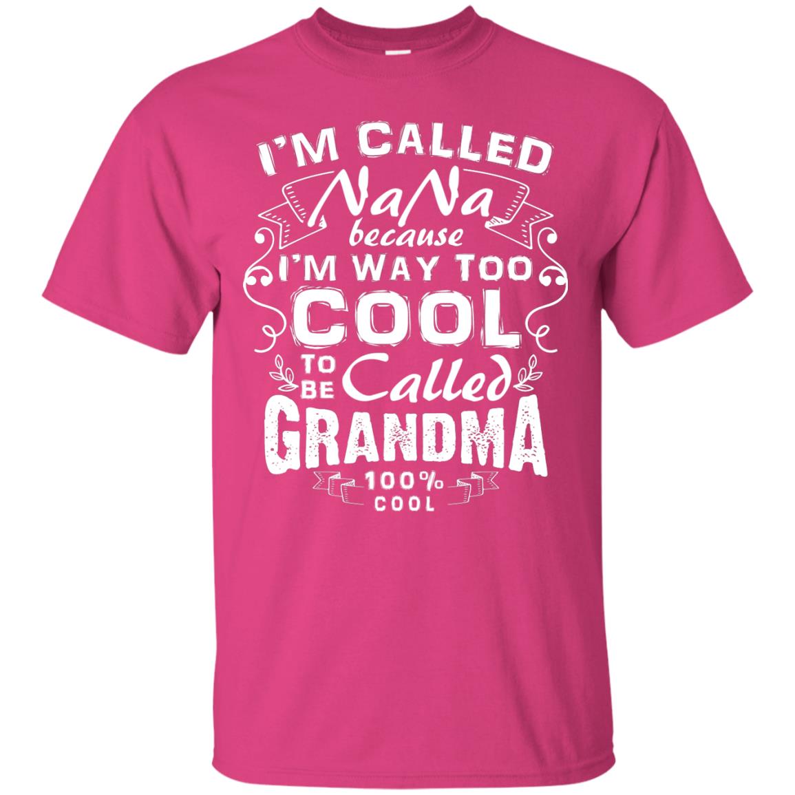 I'm Called Nana Because I'm Way Too Cool To Be Called Grandma Heliconia
