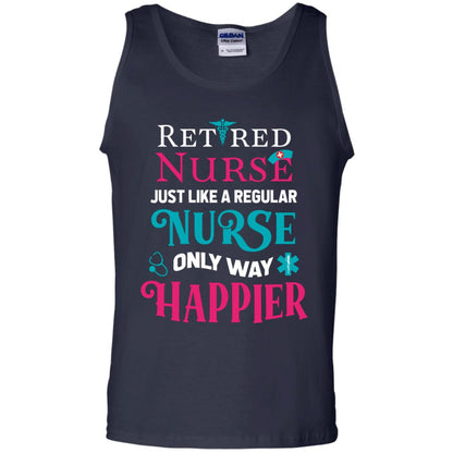 Retired Nurse Just Like A Regular Nurse Only Way Happier Shirt Navy