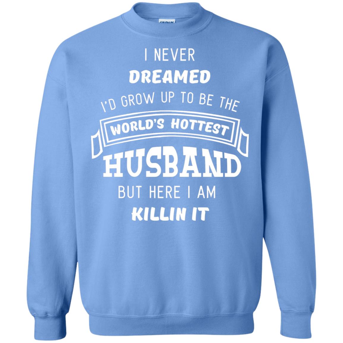 I Would Grow Up To Be The Worlds Hottest Husband Carolina Blue