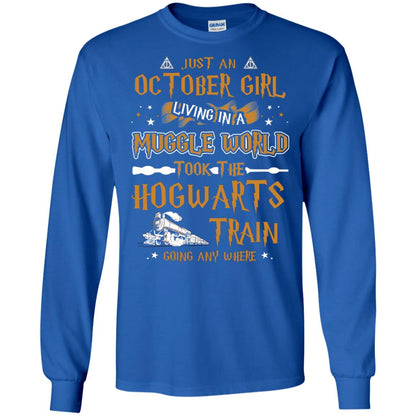 Just An October Girl Living In A Muggle World Took The Hogwarts Train Going Any Where Shirt Royal