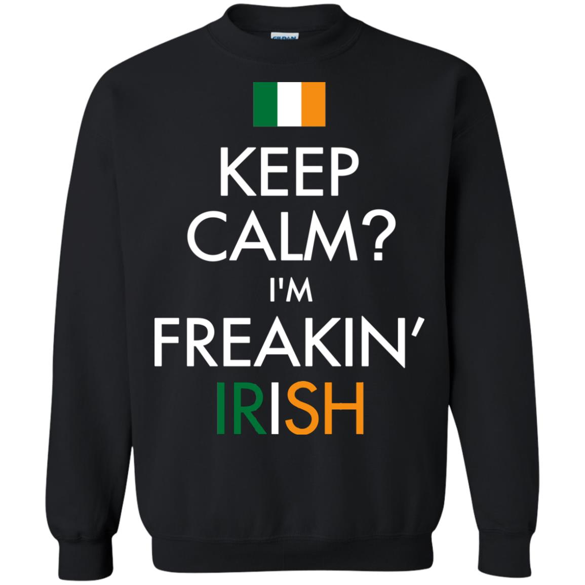 Keep Calm I_m Freakin_ Irish Saint Patrick_s Day Shirt Black