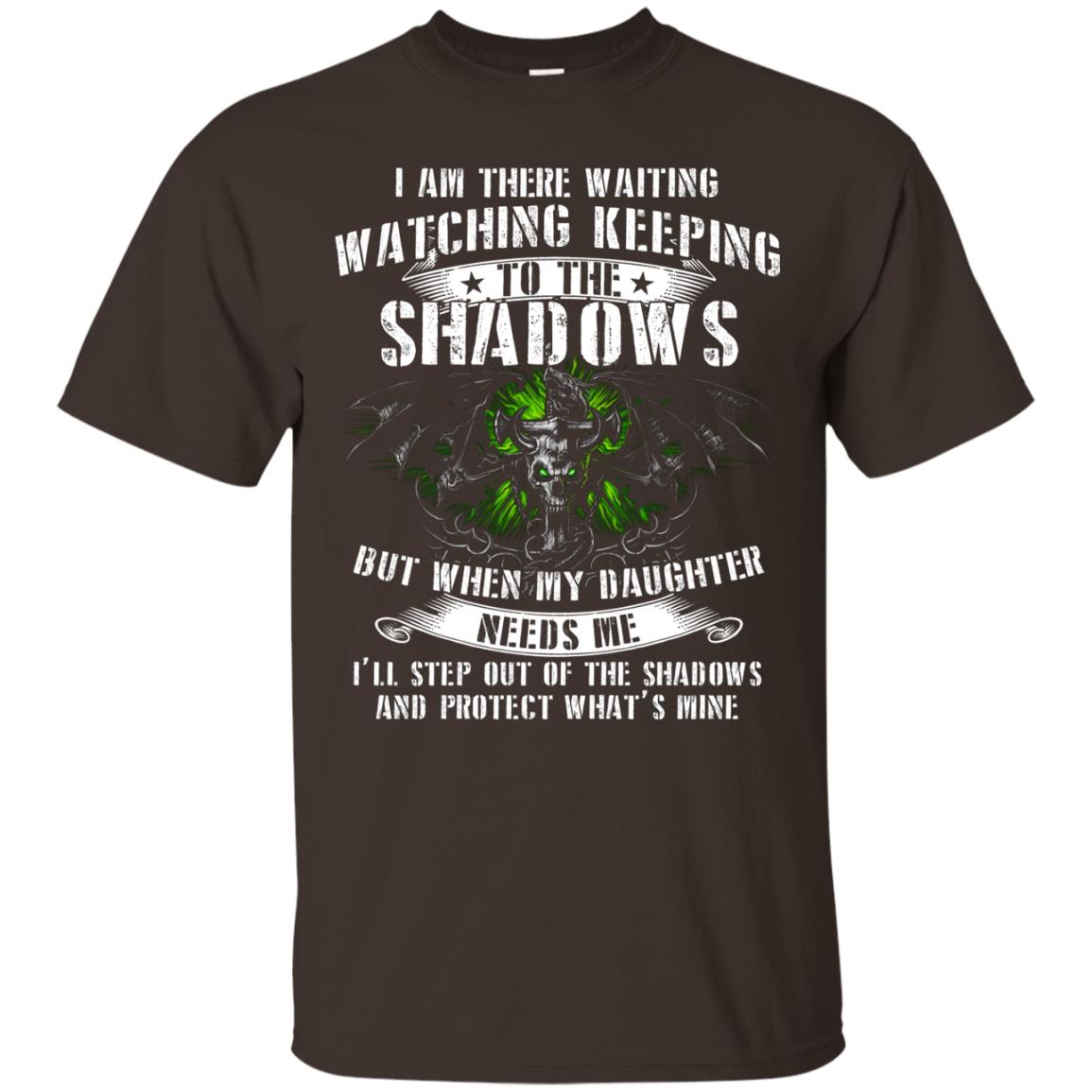 I Am There Waiting Watching Keeping Daddy T-shirt Dark Chocolate