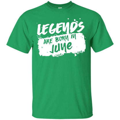 June Birthday Shirt Legends Are Born In June Irish Green